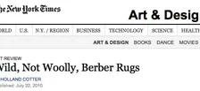 The New York Times: 'Wild, Not Wooly, Berber Rugs', Holland Cotter, 2010 07 22