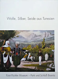 Fuerst Pueckler Museum: Wolle, Silber, Seide aus Tunesien cover
